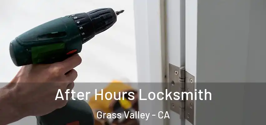  After Hours Locksmith Grass Valley - CA
