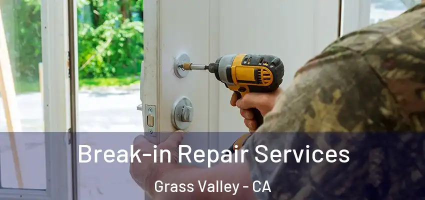 Break-in Repair Services Grass Valley - CA