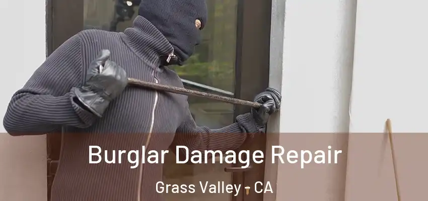  Burglar Damage Repair Grass Valley - CA