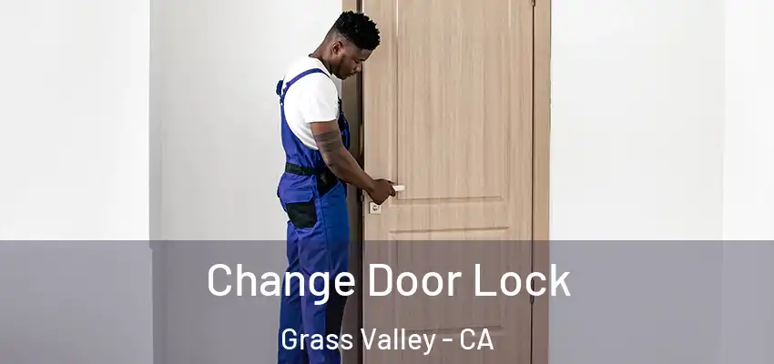  Change Door Lock Grass Valley - CA