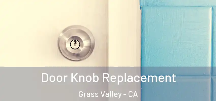  Door Knob Replacement Grass Valley - CA