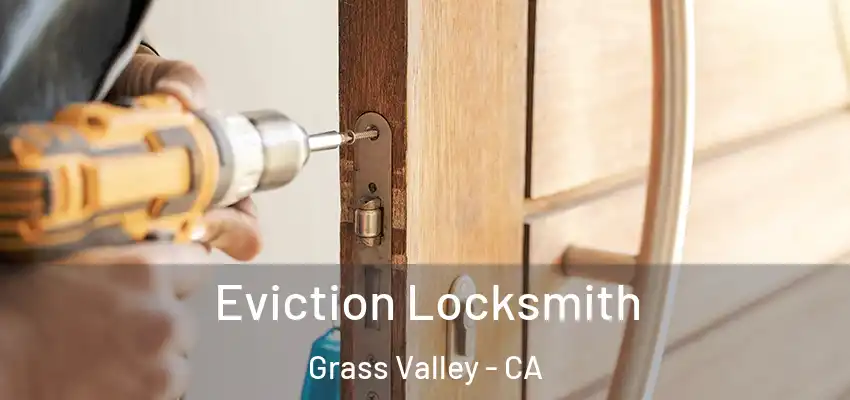  Eviction Locksmith Grass Valley - CA