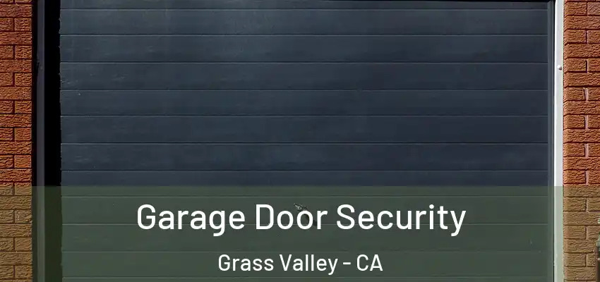  Garage Door Security Grass Valley - CA