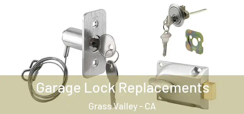  Garage Lock Replacements Grass Valley - CA