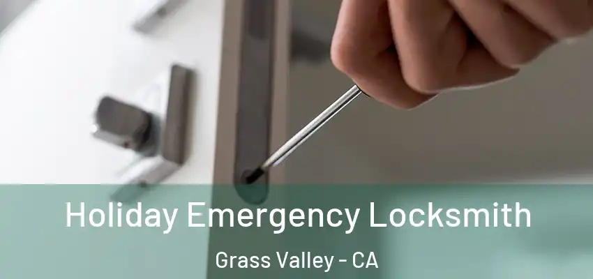 Holiday Emergency Locksmith Grass Valley - CA