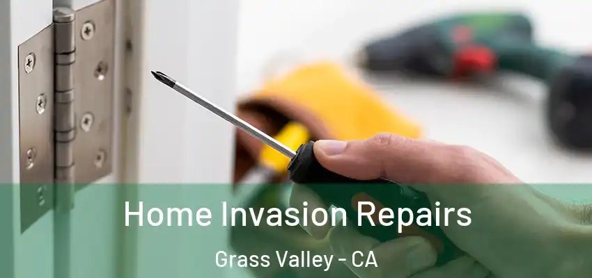 Home Invasion Repairs Grass Valley - CA