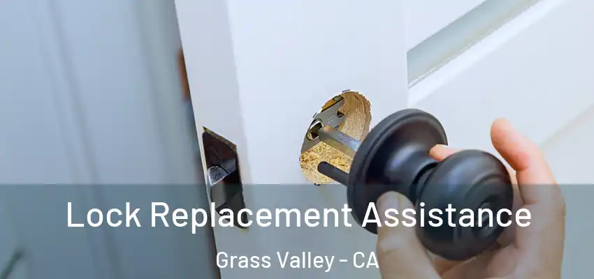  Lock Replacement Assistance Grass Valley - CA