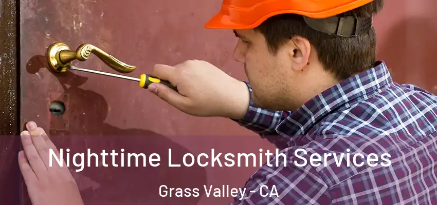  Nighttime Locksmith Services Grass Valley - CA