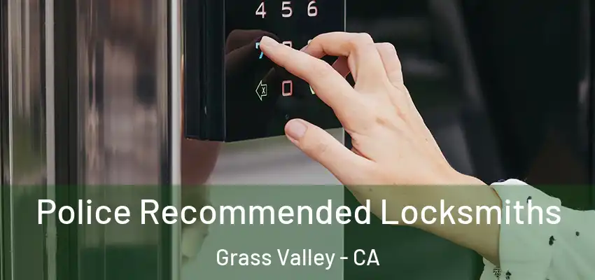  Police Recommended Locksmiths Grass Valley - CA