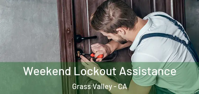 Weekend Lockout Assistance Grass Valley - CA